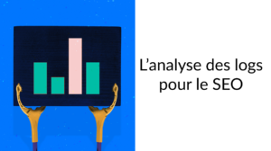 L'analyse des logs pour le SEO