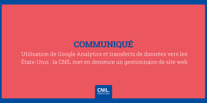 Mise en demeure de la CNIL : Google Analytics serait devenu illégal ? Pas si simple…